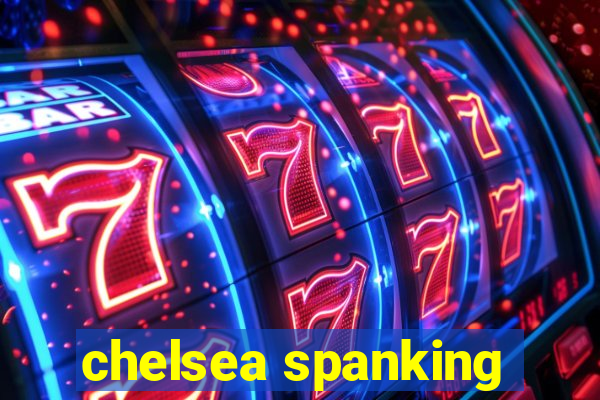 chelsea spanking